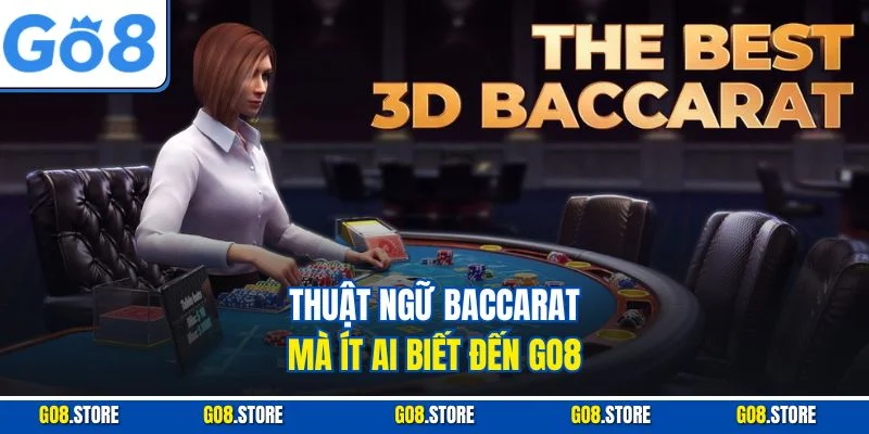 Thuật ngữ Baccarat mà ít ai biết đến GO8