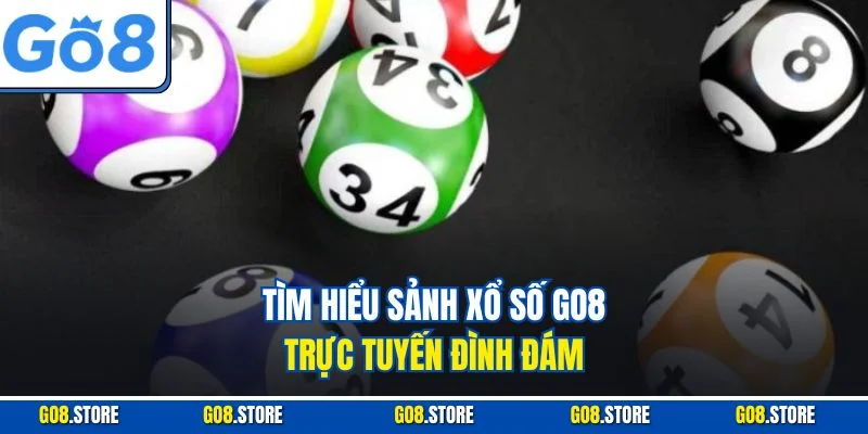 Tìm hiểu sảnh xổ số GO8 trực tuyến đình đám